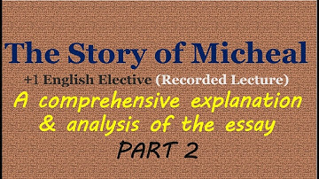 The Story of Michael class 11 English elective explanation & analysis p2 +1 plus 1 plus one XI pseb