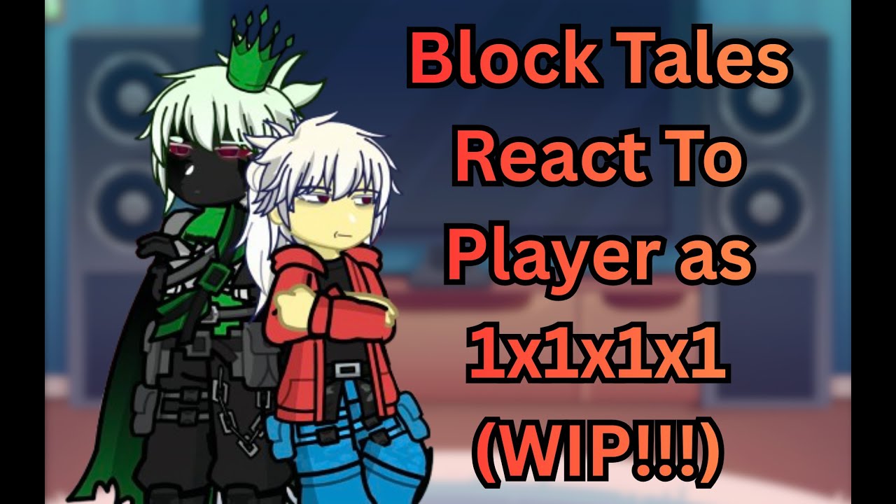 Block Tales React To Player As 1x1x1x1 || WIP || FIXED AUDIO