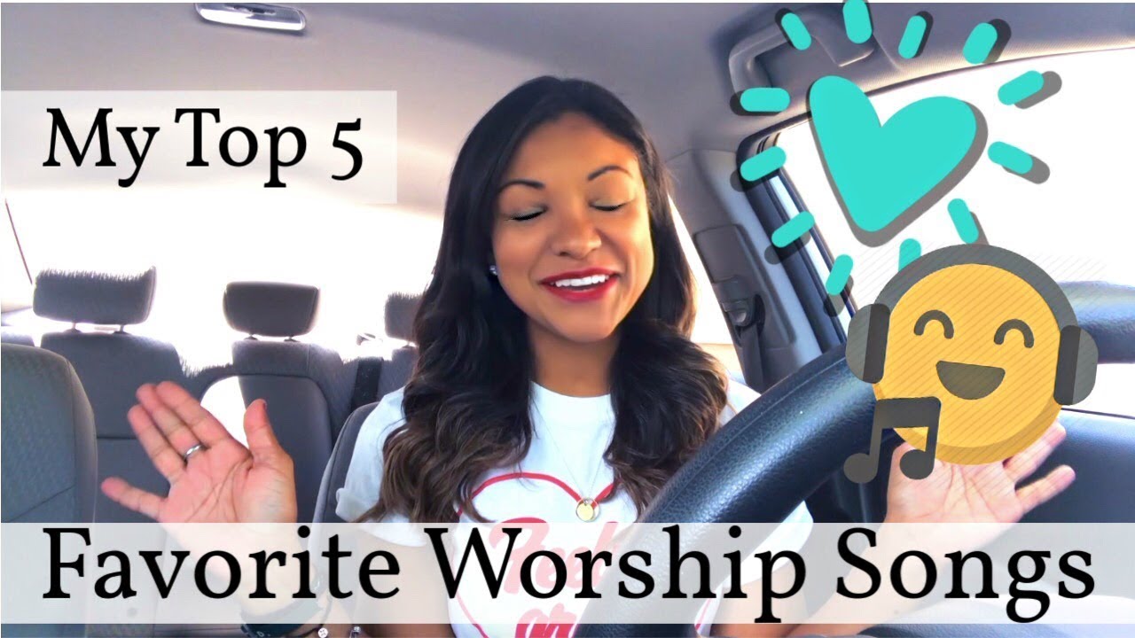 FAVORITE WORSHIP SONGS TOP 5 FAVORITE CHRISTIAN SONGS 2019 YouTube