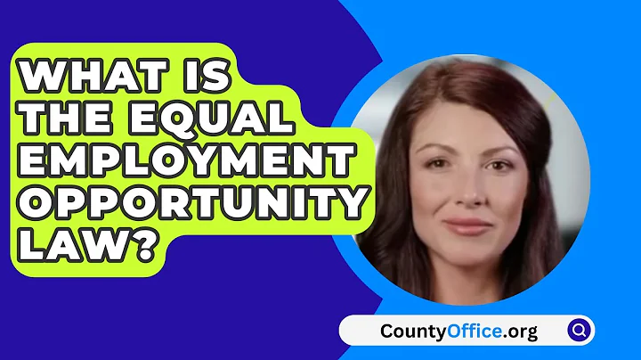 What Is The Equal Employment Opportunity Law? - CountyOffice.org