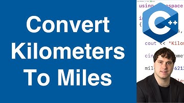 Convert Kilometers To Miles | C++ Example