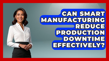 Can Smart Manufacturing Reduce Production Downtime Effectively? | Industrial Tech Insights News