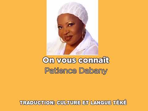 Patience Dabany - On vous connaît (Traduction chanson Téké)