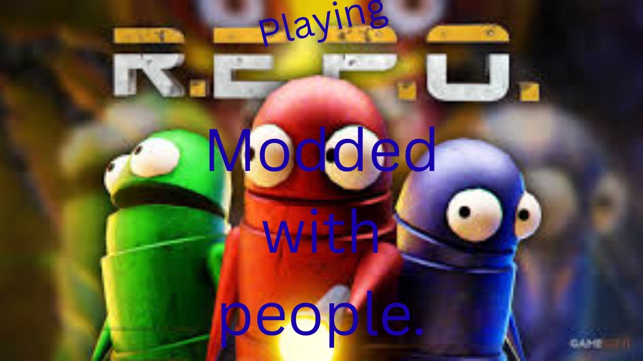 Playing Modded R.E.P.O. with people.