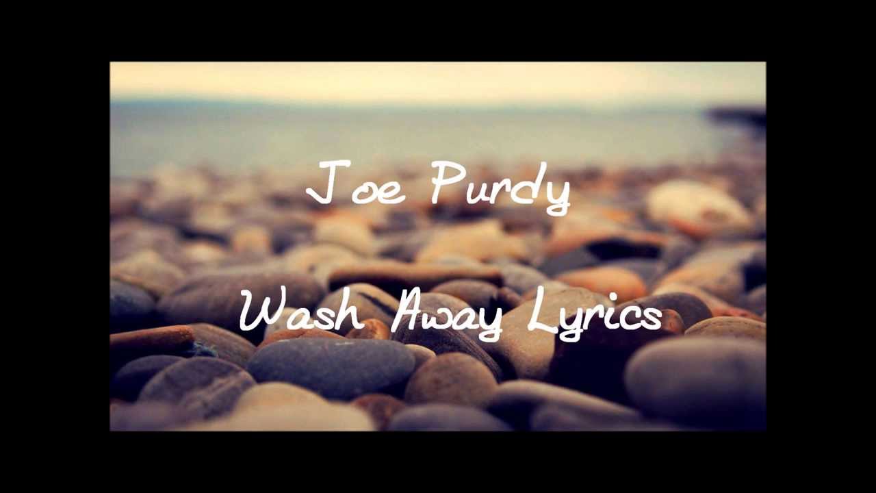 Joe Purdy Wash Away [with lyrics] YouTube