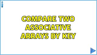 Compare two associative arrays by key (2 Solutions!!)