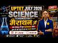 UPTET July 2026 | Science (Chemistry) Marathon Class | एक Class में पूरा Syllabus खत्म 🔥