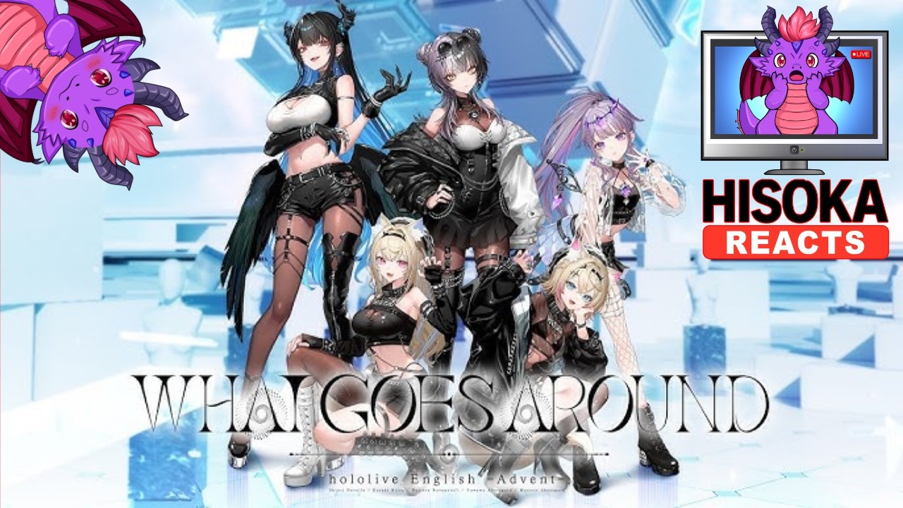 Dragon VTuber Reacts to What Goes Around by Hololive English Advent