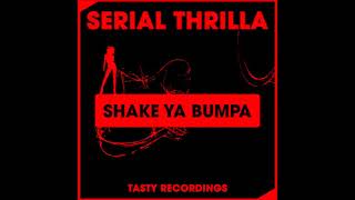 Serial Thrilla -  Shake Ya Bumpa (Original Mix) Resimi