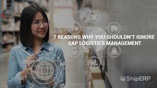 7 Reasons Why You Shouldn't Ignore SAP Logistics Management