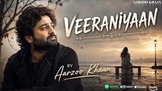 Veeraniyaan – Aarzoo Khaan | Emotional Hindi Sad Song | New Song 2026 | Arijit Singh Vibe