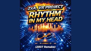 Rhythm In My Head 2007 Remake