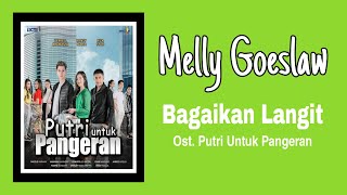 Melly Goeslaw - Bagaikan Langit | Ost. Putri Untuk Pangeran