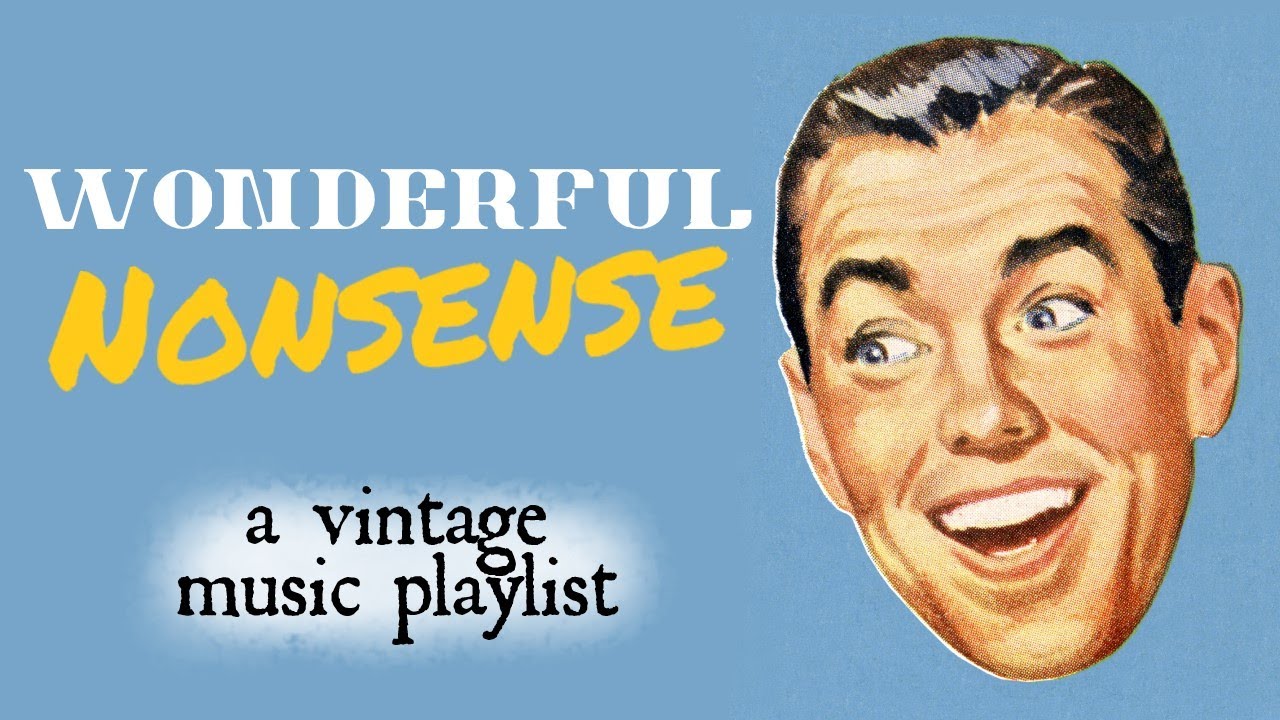 Wonderful Nonsense - A Vintage Music Playlist - YouTube