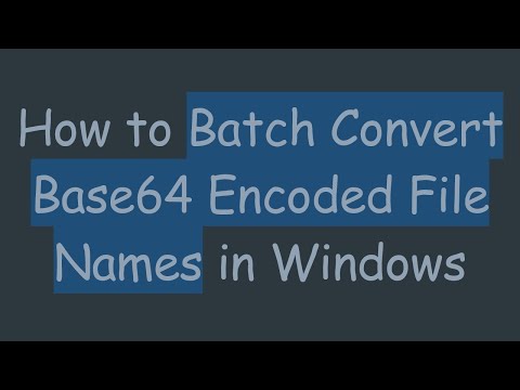 How to Batch Convert Base64 Encoded File Names in Windows