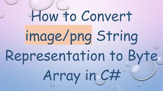 How to Convert image/png String Representation to Byte Array in C#