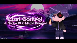 Lost Control // A Gacha Club Meme Remake // P1/4 O:R (Birthday Special)