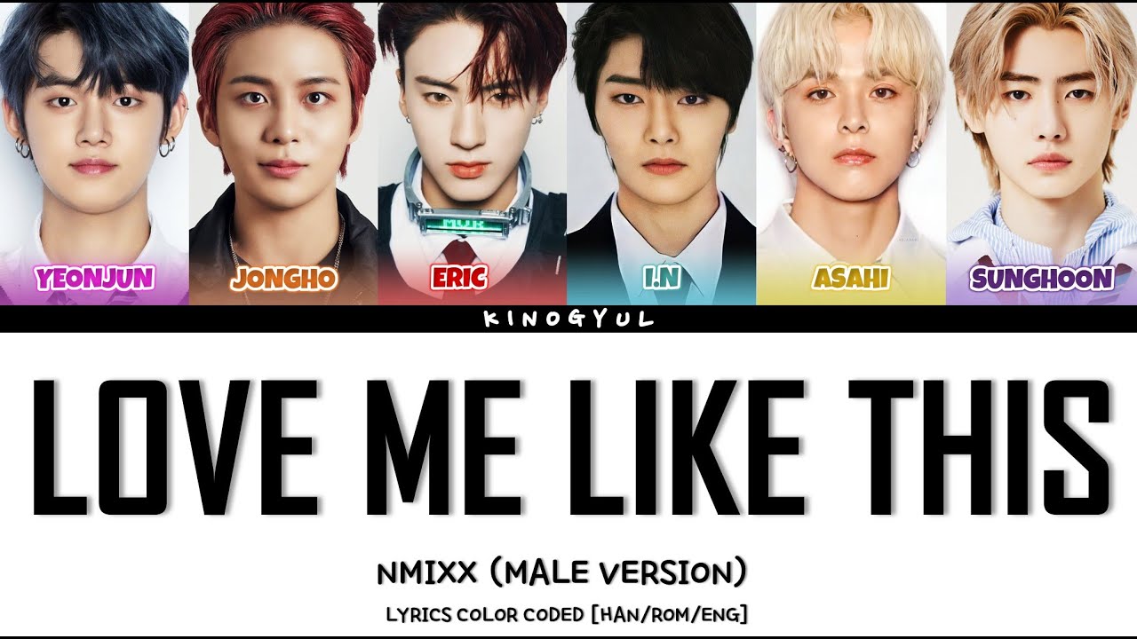 NMIXX (MALE VERSION) - 'LOVE ME LIKE THIS' LYRICS COLOR CODED [HAN