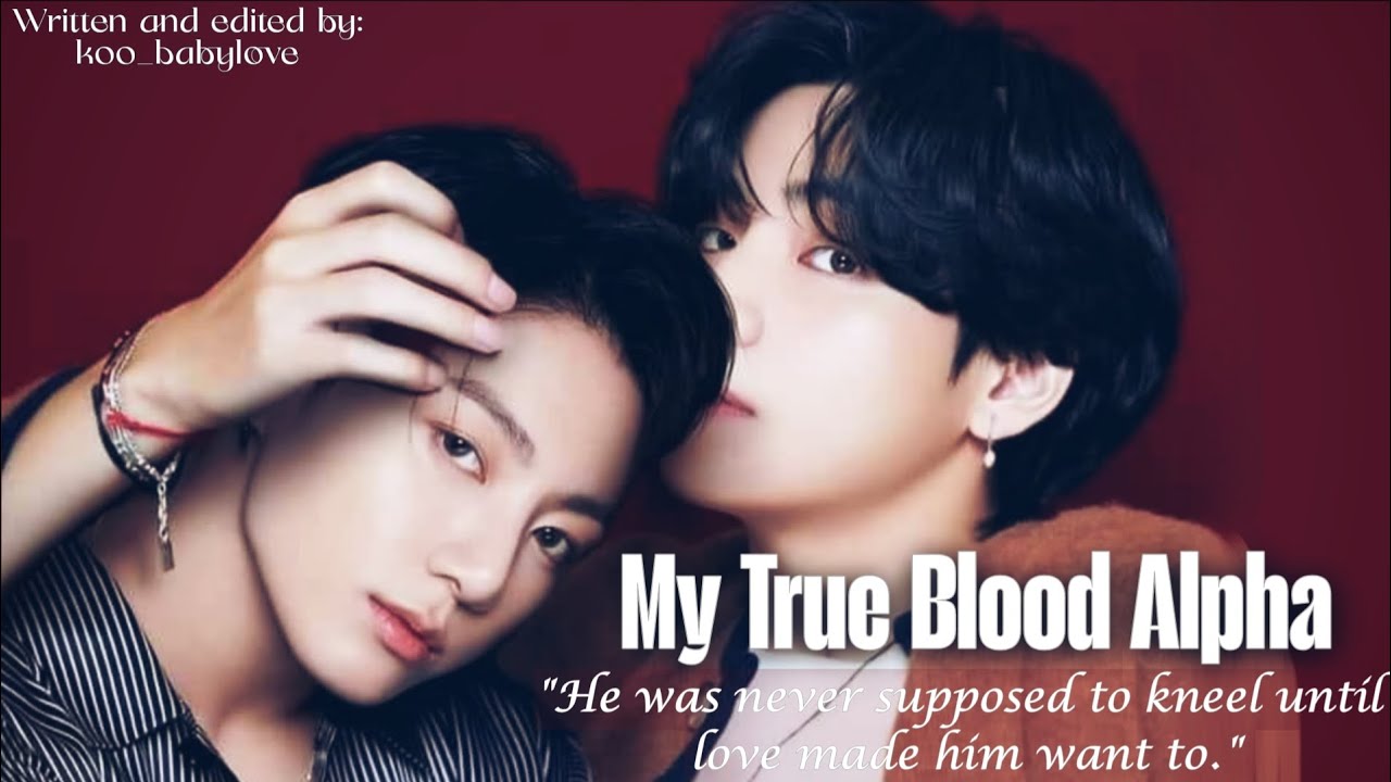{{Oneshot}} My True Blood Alpha|Taekook/Vkook|toptae|