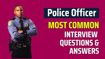 Police Officer Interview Questions and Answers for 2025