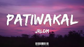 JRLDM - Patiwakal (Lyrics) 🎶