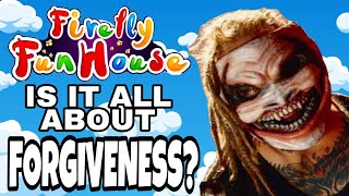 IS IT ALL ABOUT FORGIVENESS? Bray Wyatt Firefly Fun House theory!