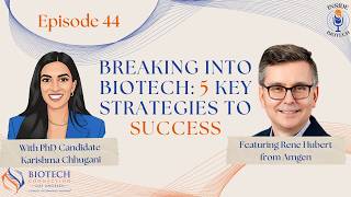 Episode 44: Breaking Into Biotech: 5 Key Strategies to Success