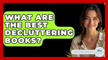 What Are The Best Decluttering Books? - Stress Free Mindset