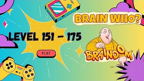 Brain Who? (Braindom 2) Level 151 - 175 Walkthrough