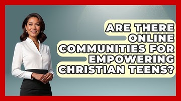 Are There Online Communities for Empowering Christian Teens? - Christian Teen Faith