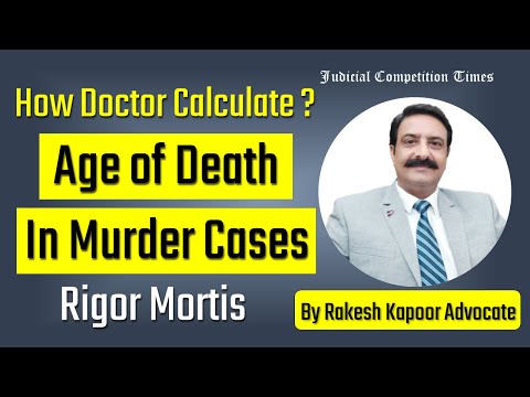 RIGOR MORTIS (मौत की अकडन)-Age/Time of Death-Medical Jurisprudence Explained by Sir Rakesh Kapoor