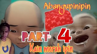 Abangupinipin season3_ Part4 Kain merah ipin