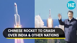 India in debris field as part of Chinese rocket set for uncontrolled re-entry around July 31