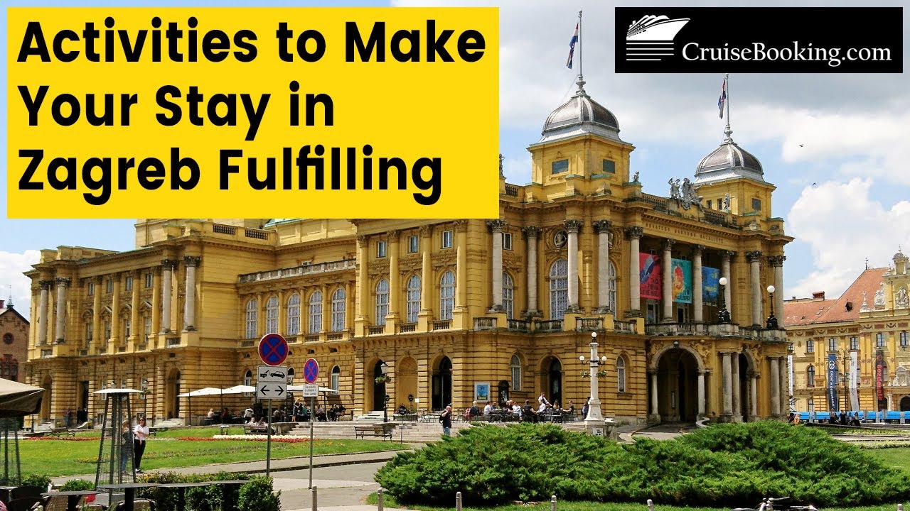 Activities to Make Your Stay in Zagreb Fulfilling | CruiseBooking.com
