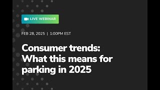 Consumer trends: What this means for parking in 2025