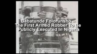 Full Babatunde Folorunsho- The first armed robber to be publicly executed in Nigeria Guide