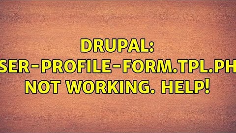 Drupal: User-Profile-Form.tpl.php not working. Help!
