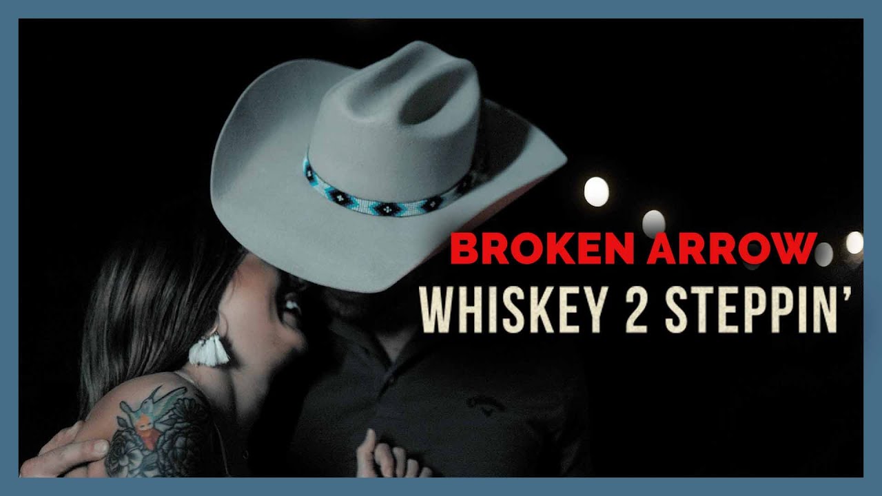 Broken Arrow - "Whiskey 2 Steppin"' (Official Video)