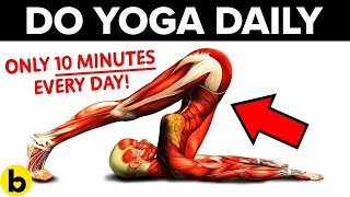 Do Yoga EVERYDAY For Only 10 Minutes, See What Happens To Your Body