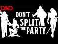 Don’t Split the Party! How and Why to Keep a D&D Group Together