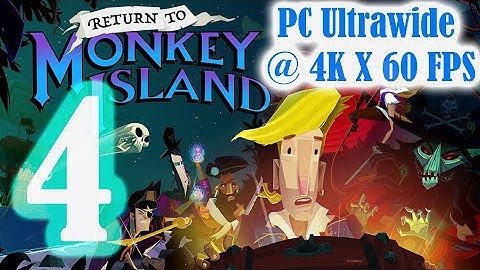 Return to Monkey Island [Part 4] - Walkthrough Gameplay [ PC @ 4K x 60FPS Ultrawide ]part 4