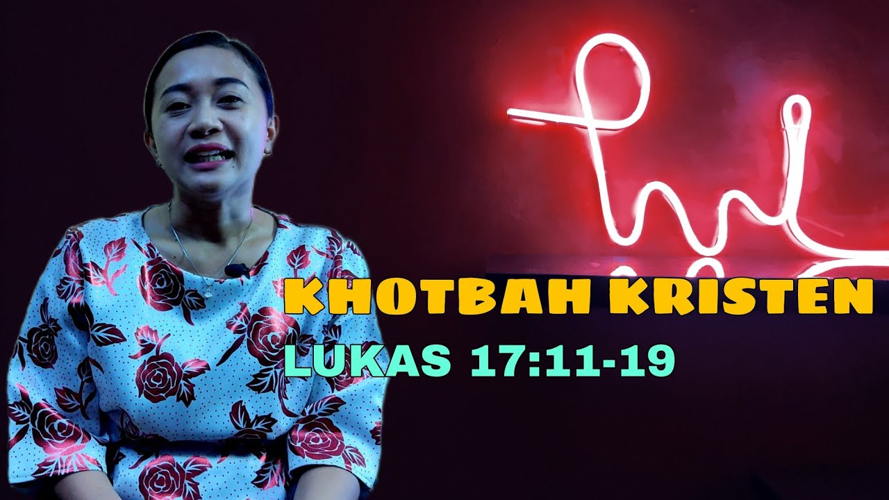 Khotbah Kristen || Bacaan Lukas 17 : 11-19 #khotbahkristen #priscawalukouw