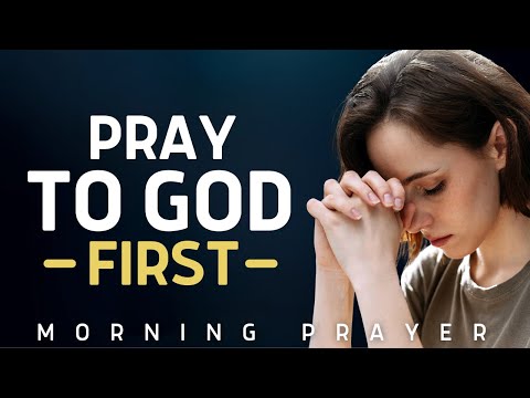 Always Talk To God First Every Morning | A Blessed And Powerful Prayer To Start Your Day