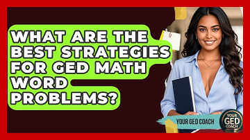 What Are The Best Strategies For GED Math Word Problems? - Your GED Coach