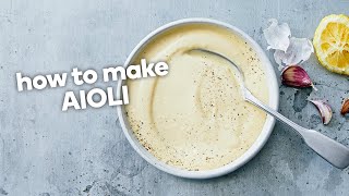 How To Make Aioli How To Make Aioli