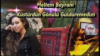 Meltem Bayram  || Küstürdün Gönülü Güldüremedim || Resimi