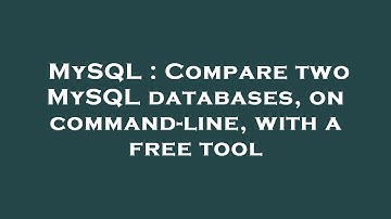 MySQL : Compare two MySQL databases, on command-line, with a free tool