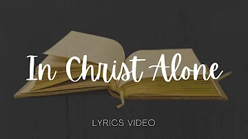 "In Christ Alone" ( My Hope Is Found ) - Lyric Video