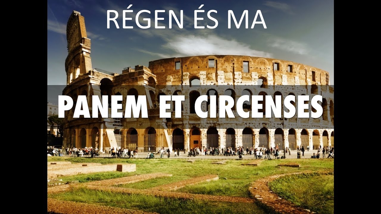 Kenyeret és curkuszt! (Panem et circenses)