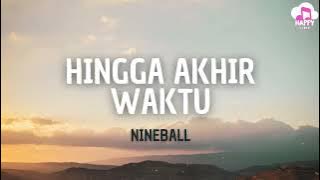 Nineball - Hingga Akhir Waktu - Happy Lirik
